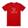 Kiss Me Quick T-shirt