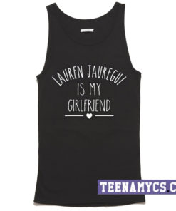 Lauren Jauregui is my girlfriend tank top