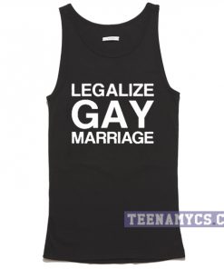 Legalize gay marriage Tank top