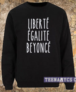 Liberte Egalite Beyonce Sweatshirt