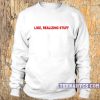Like, realizing stuff Sweatshirt