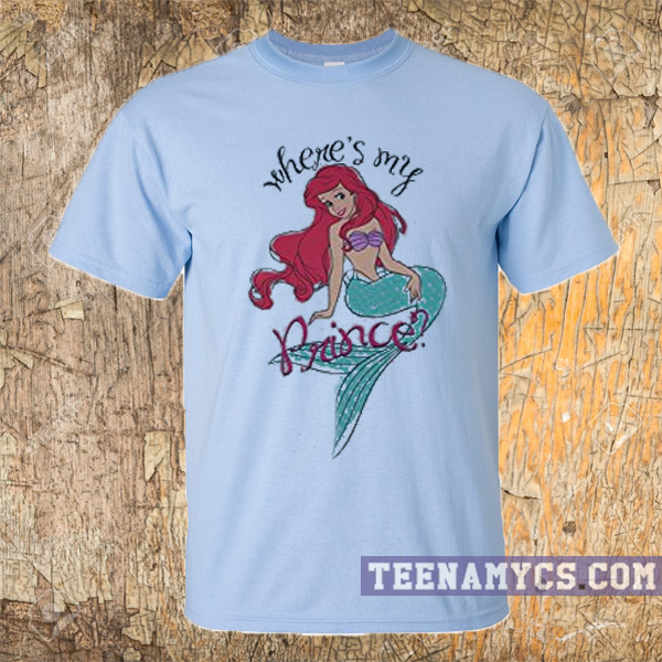 Little Mermaid where's my prince t-shirt