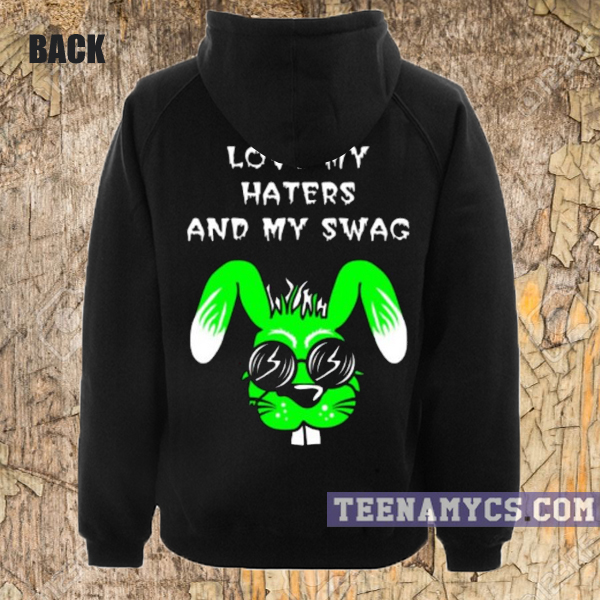Love My Haters and My Swag Hoodie