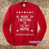Merry Christmas Ya Filthy Animal Sweatshirt