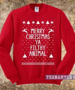 Merry Christmas Ya Filthy Animal Sweatshirt