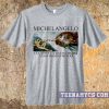 Michelangelo T Shirt