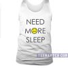 Need more sleep tank top