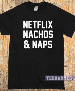 Netflix Nachos & Naps T Shirt
