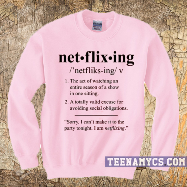 Netflixing Sweatshirt