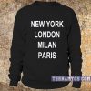 New York London Milan Paris Sweatshirt