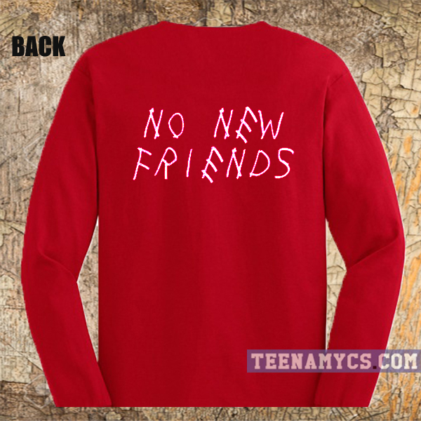 no new friends sweatshirt