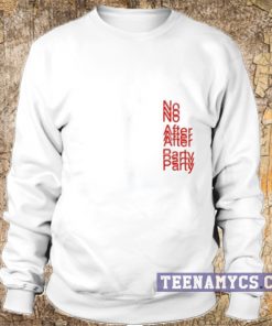 No after party Sweatshirt