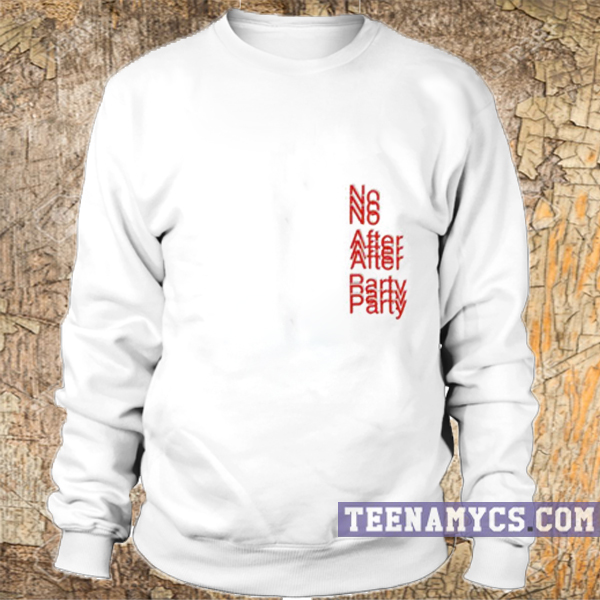 No after party Sweatshirt