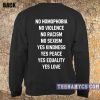 No homophobia, violence, racism Sweatshirt