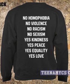 No homophobia, violence, racism Sweatshirt
