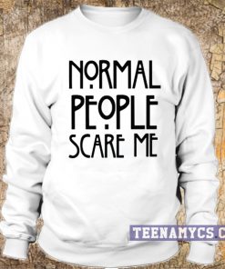 Normal People Scare Me Sweatshirt