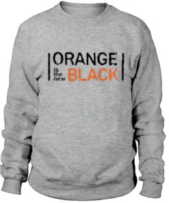 Orange is the new black Sweatshirt