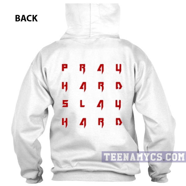 Pray Hard Slay Hard Hoodie
