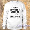 Proud supporter of messy hair Sweatshirt