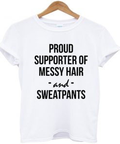 Proud supporter of messy hair T-shirt