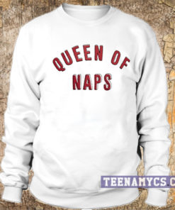 Queen of naps sweatshirt