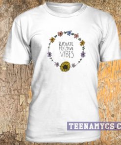 Radiate positive vibes t-shirt
