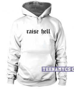 Raise hell Hoodie