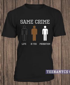 Same Crime Life 15 Years Probation T Shirt