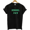 School Sux T-shirt
