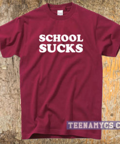 School sucks t-shirt