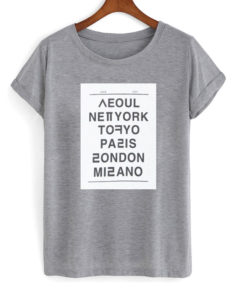 Seoul Ne York Tokyo Paris London Milano Unisex T-shirt