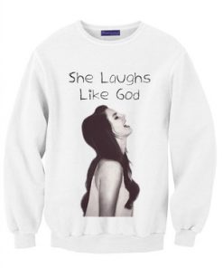 She Laughs Like God, Lana Del Rey Sweatshirt