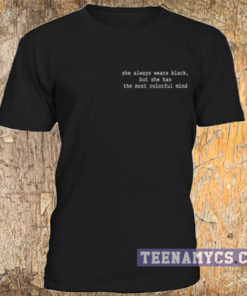 She always wear black t-shirt