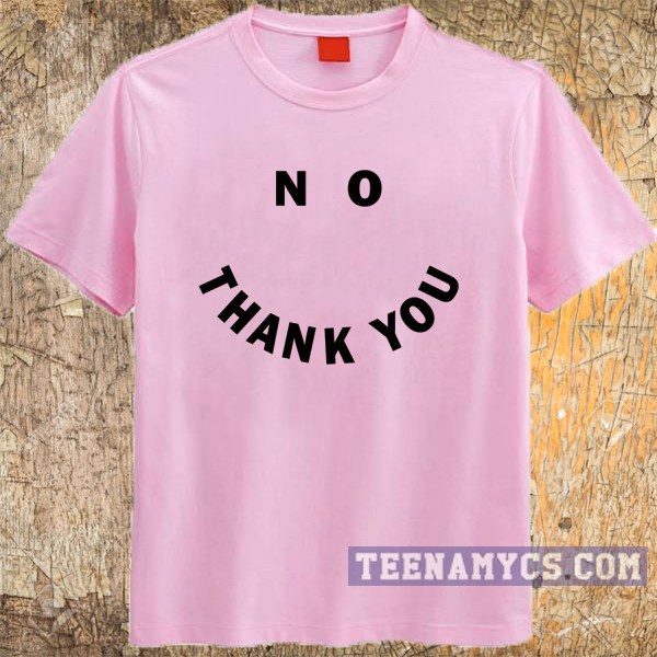 no thank you smiley face shirt