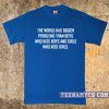 The world has bigger problems than boys kiss boys t-shirt