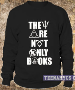 They are not only books sweatshirt