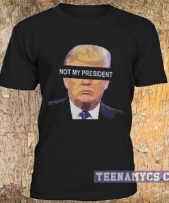 Trump not my president t-shirt