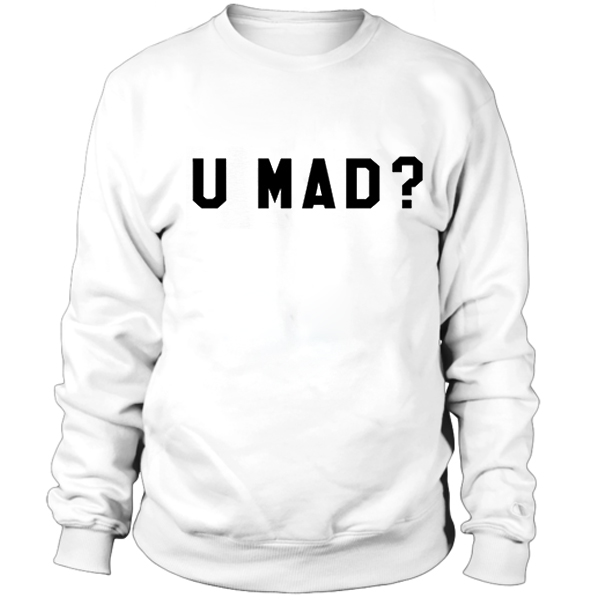 U Mad Crewnek Sweatshirt
