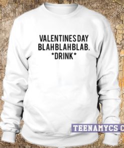 Valentines day blahblahblab Sweatshirt