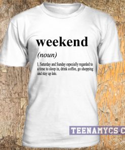 Weekend definition t-shirt