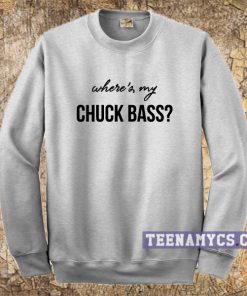 Where's My Chuck Bass Sweatshirt
