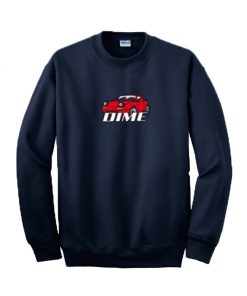 Dime Fast Looking Car Sweatshirt