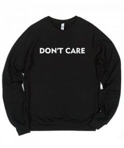 Don't Care Sweatshirt