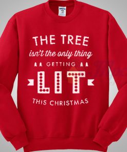 The tree isn't the only thing getting lit this Christmas Sweatshirt
