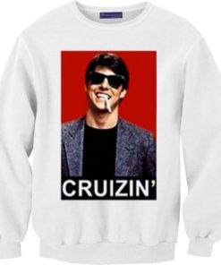 Tom Cruise Cruizin' Sweatshirt