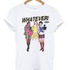 Whatever Clueless T-shirt