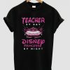 Teacher by day Disney princess by night t-shirt