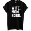 Wife Mom Boss T-shirt