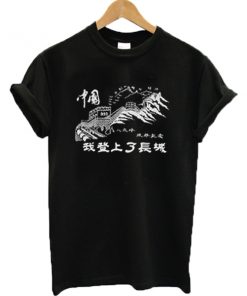 I Climbed The Great Wall T-shirt
