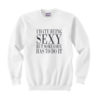 I hate being sexy but somebody has to do it sweatshirt